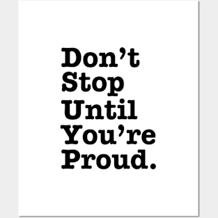 Don't Stop Until You're Proud Posters and Art